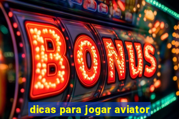 dicas para jogar aviator